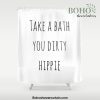 Take A Bath You Dirty Hippie Shower Curtain Offical Boho Shower Curtain Merch